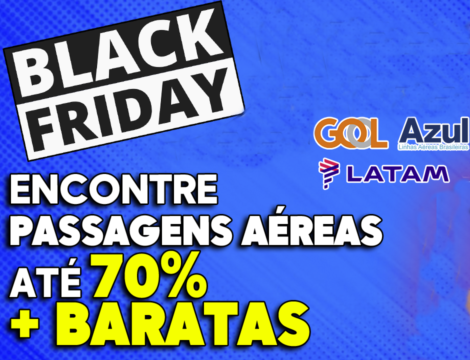 BLACK FRIDAY passagens aereas